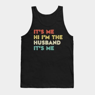 It's Me, Hi I'm The Husband It's Me Fathers Day Gift Funny Vintage Groovy Tank Top